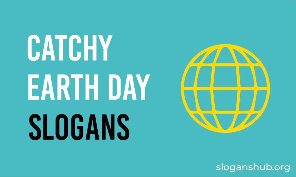 100 Catchy Earth Day Slogans and Sayings