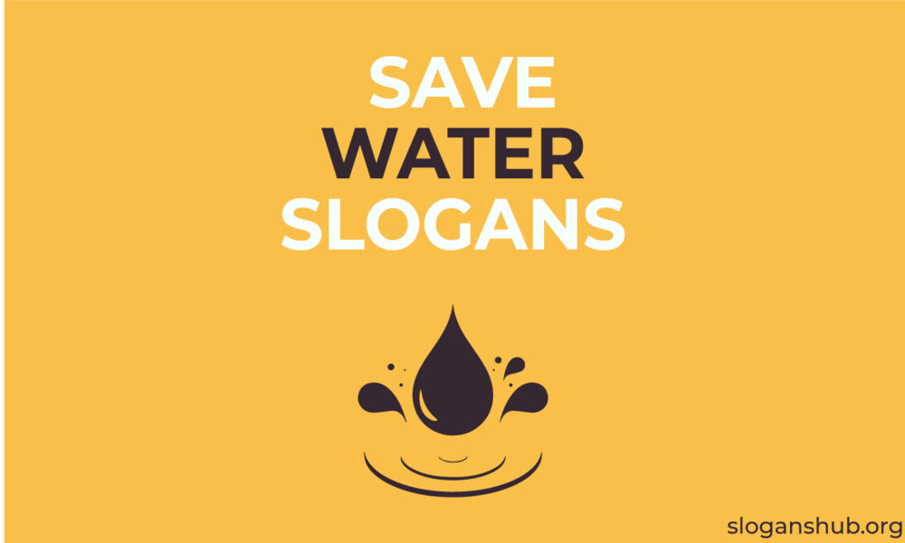 300 Best Save Water Slogans and Water Conservation Slogans