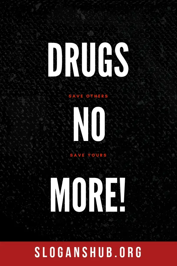 151 Best Anti Drug Slogans Drug Posters Phrases Poems And Quotes