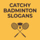 Catchy-Badminton-Slogans