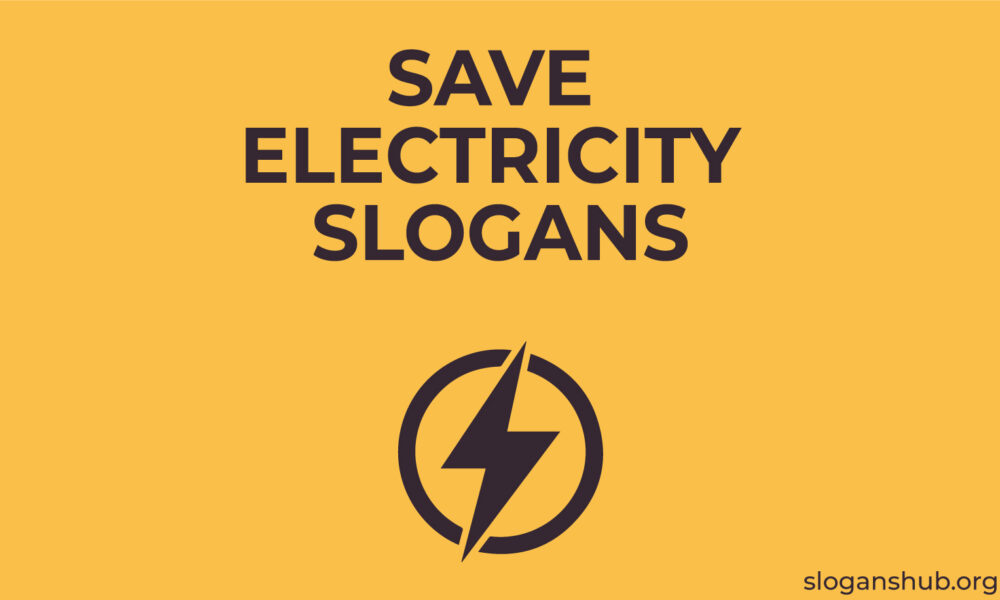 300 Unique Save Electricity Slogans & Save Electricity Sayings