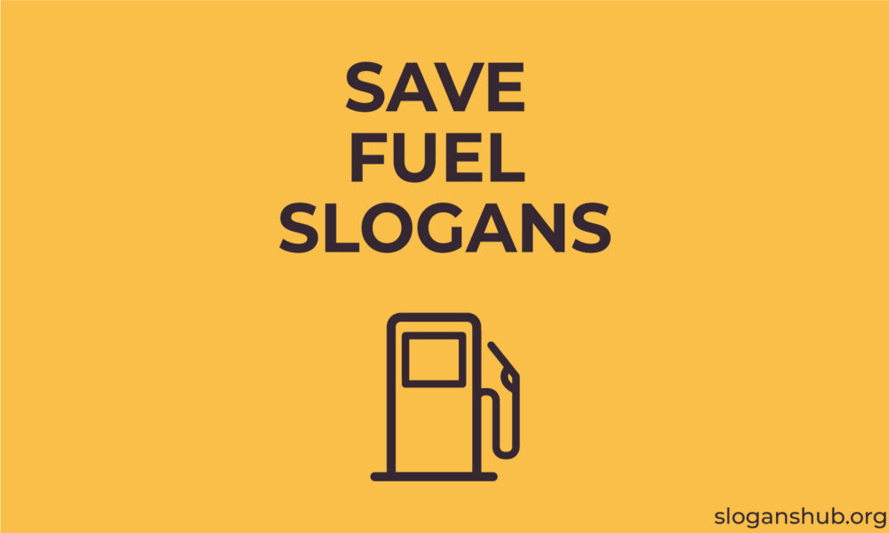 200 Catchy Fuel Slogans, Save Fuel Saying & Fossil Fuel Slogans