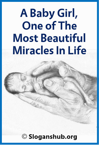 Save Girl Child Slogans. A Baby Girl, One of The Most Beautiful Miracles In Life
