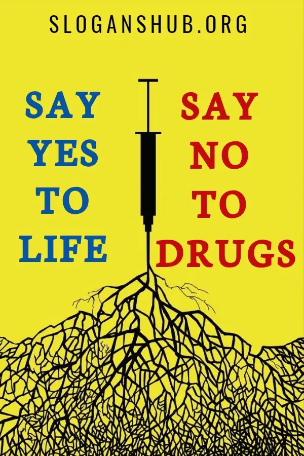 Say no to Drugs Slogans. Say yes to life say no to drugs