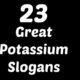 Potassium Slogans