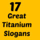 Titanium Slogans