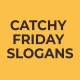 Catchy Friday Slogans