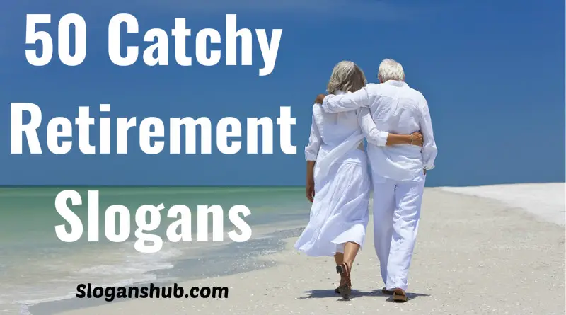 50 Catchy Retirement Slogans