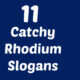 Rhodium Slogans