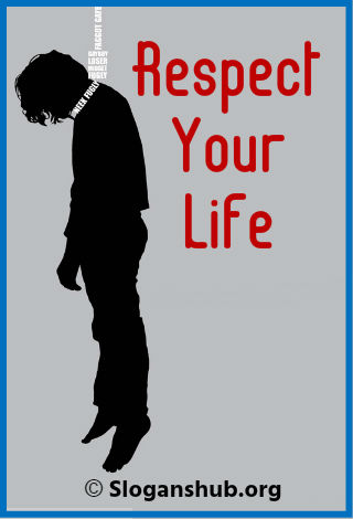 Anti Suicide Slogans. Respect your life