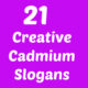 Cadmium Slogans
