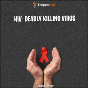 600 Great HIV AIDS Slogans and HIV AIDS Slogans Sayings