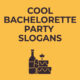 Cool-Bachelorette-Party-Slogans