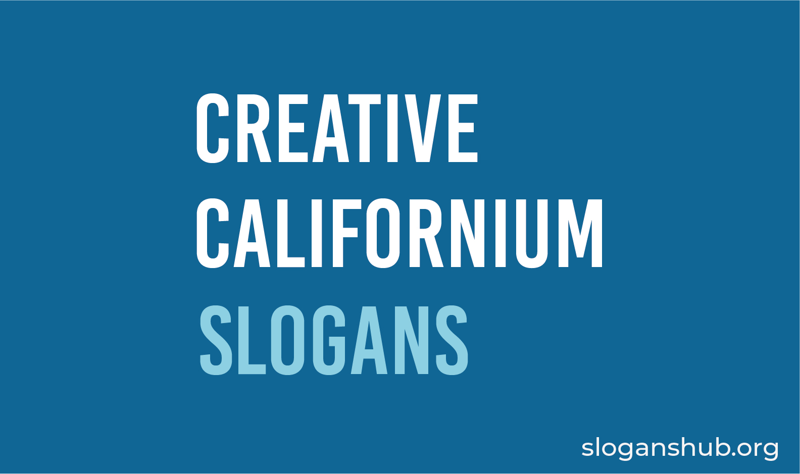 List of Creative Californium Slogans