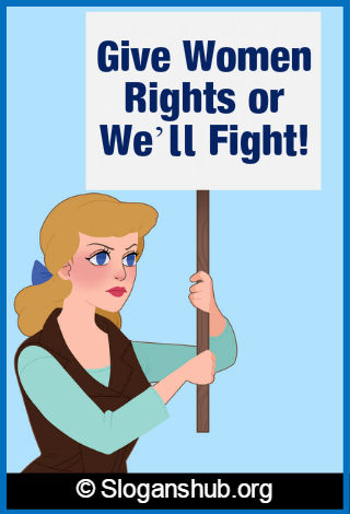 Feminist Slogans. Give women rights or we’ll fight!