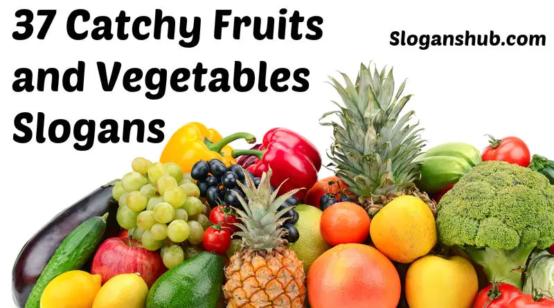 37 Catchy Fruits And Vegetables Slogans