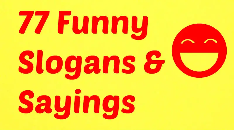 77 Funny Slogans Sayings