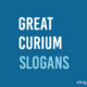 Great Curium Slogans