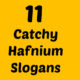 Hafnium Slogans