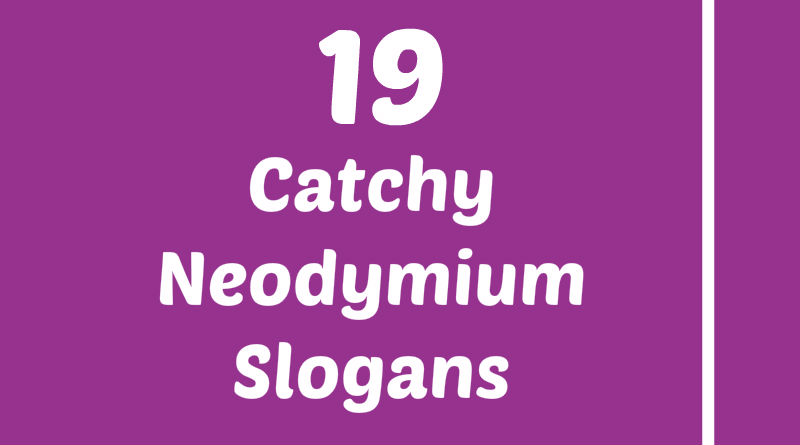 of number chemistry atomic Slogans 19 Neodymium Catchy