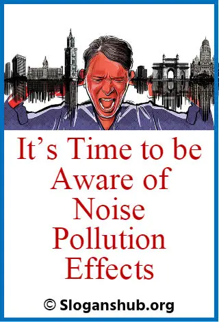 Noise Pollution Slogans. It’s time to be aware of noise pollution effects