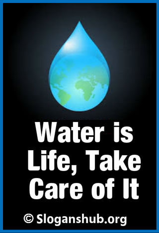 Slogans On Water Pollution. Water is life, take care of it