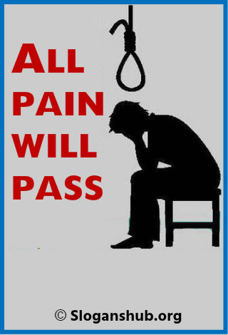 Suicide Slogans. All Pain Will Pass