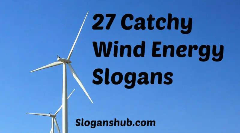 27 Catchy Wind Energy Slogans Sayings