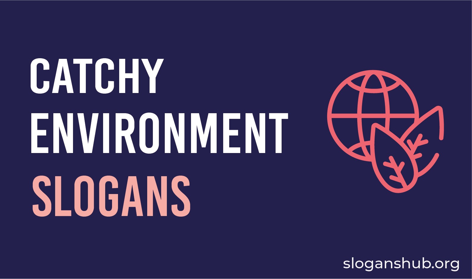 117 Catchy Slogans On Environment With Pictures And Posters