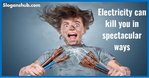 slogans de sécurité amusants - l'électricité peut vous tuer de façon spectaculaire-façons