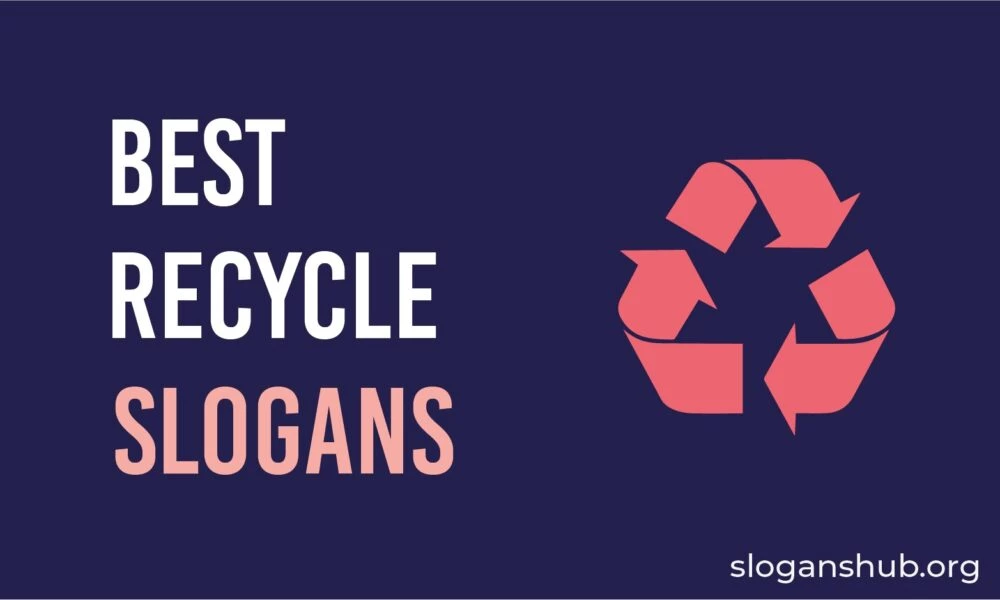 70 Best Recycle Slogans and Sayings With Pictures