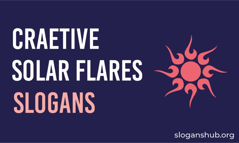 11 Creative Solar Flares Slogans