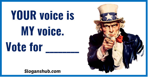 student council slogans-YOUR voice is MY voice. Vote for ________