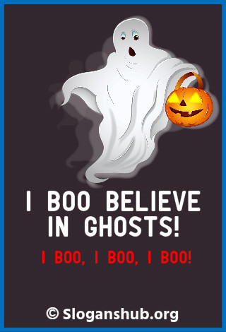 Halloween Slogans. Booooooo tooooo yooooooooo!!!!!