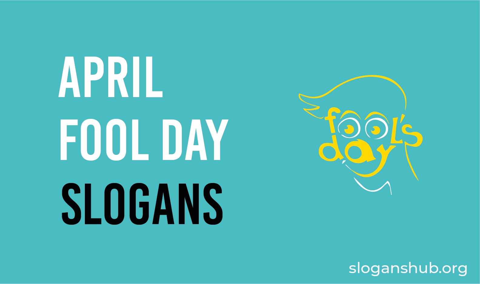 150 Best April Fool's Day Slogans, Sayings and April fool's Quotes