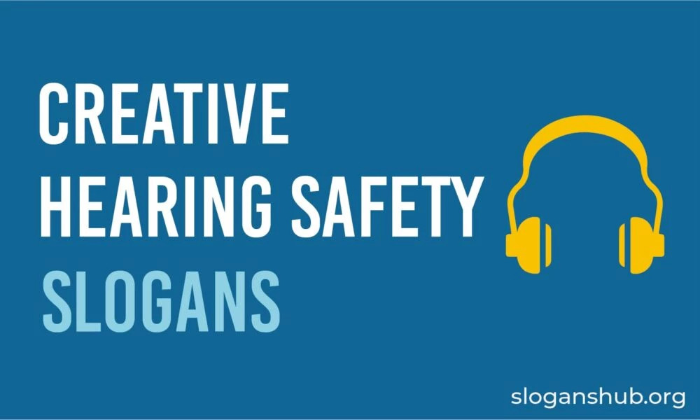 30 Creative Hearing Safety Slogans