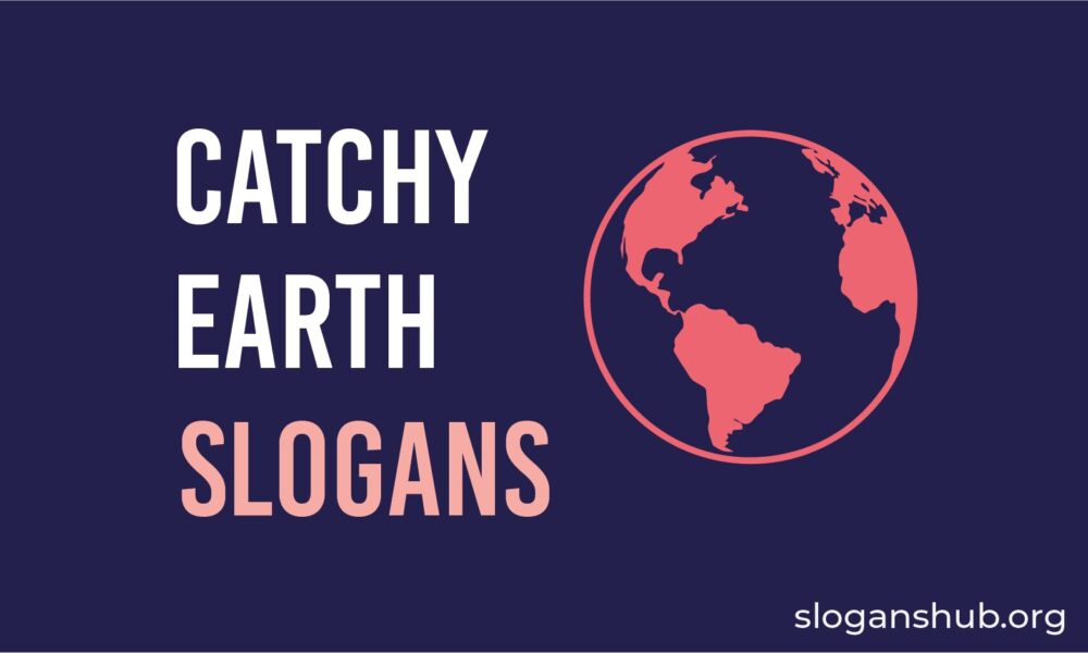 75 Catchy Slogans On Earth Slogans Hub