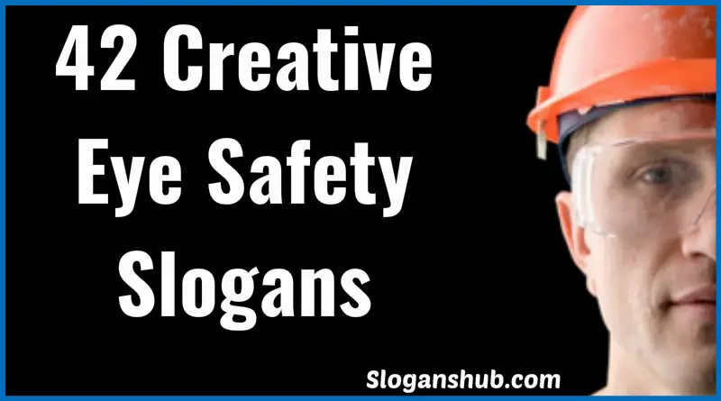 42 Creative Eye Safety Slogans