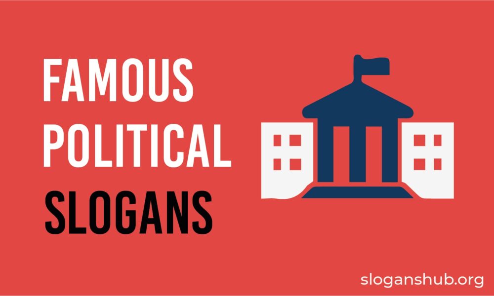 250 Famous Political Slogans & Famous Political Party Slogans