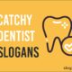 dentist slogans