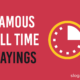 Famous Sayings of All Time