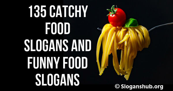 135 Catchy Food Slogans And Funny Food Slogans