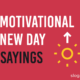 Motivational New Day Sayings