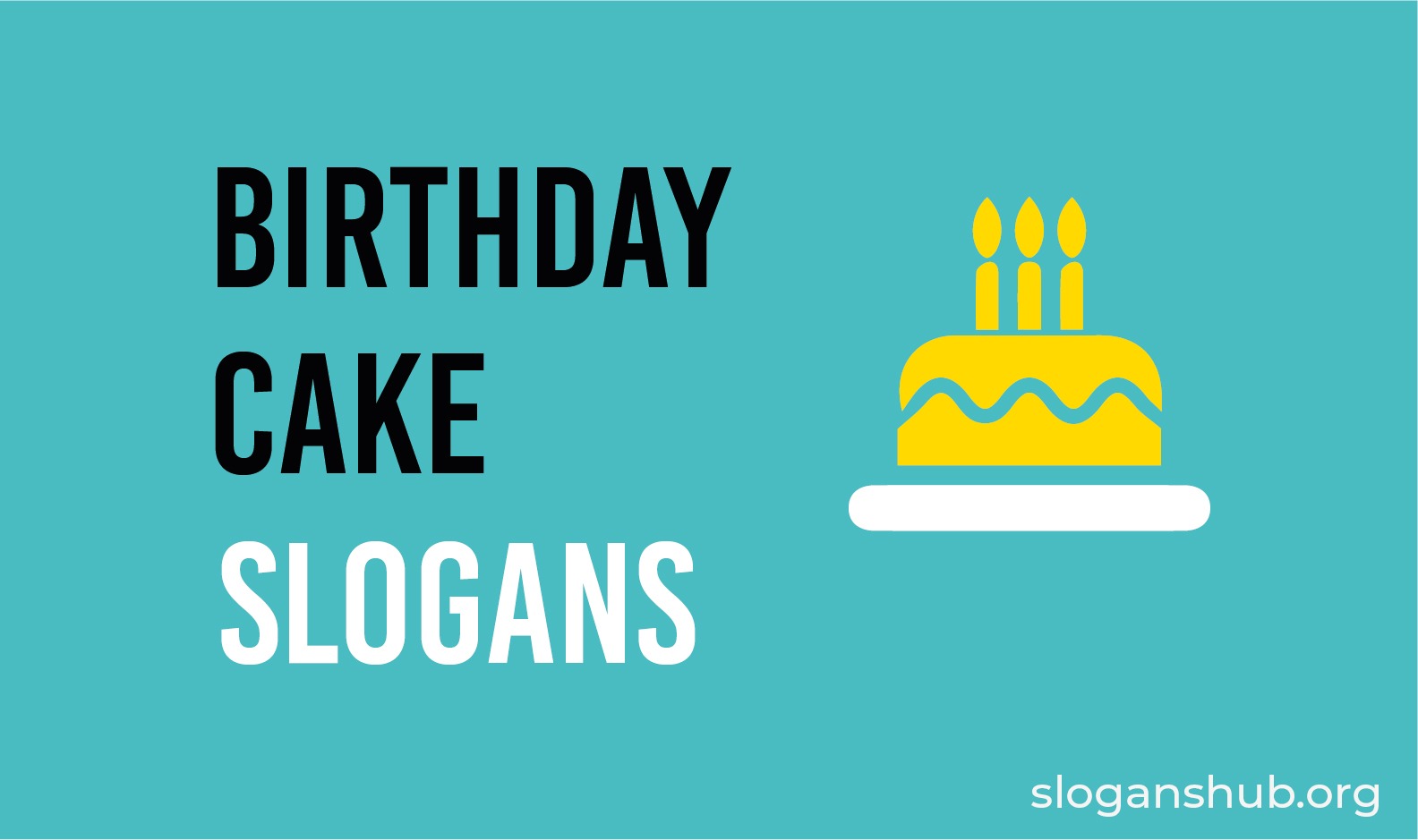 120 Catchy Birthday Cake Slogans and Sayings - Slogans Hub