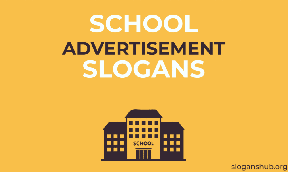 350 Catchy School Advertisement Slogans & School Ads Slogans