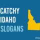 Catchy Idaho Slogans