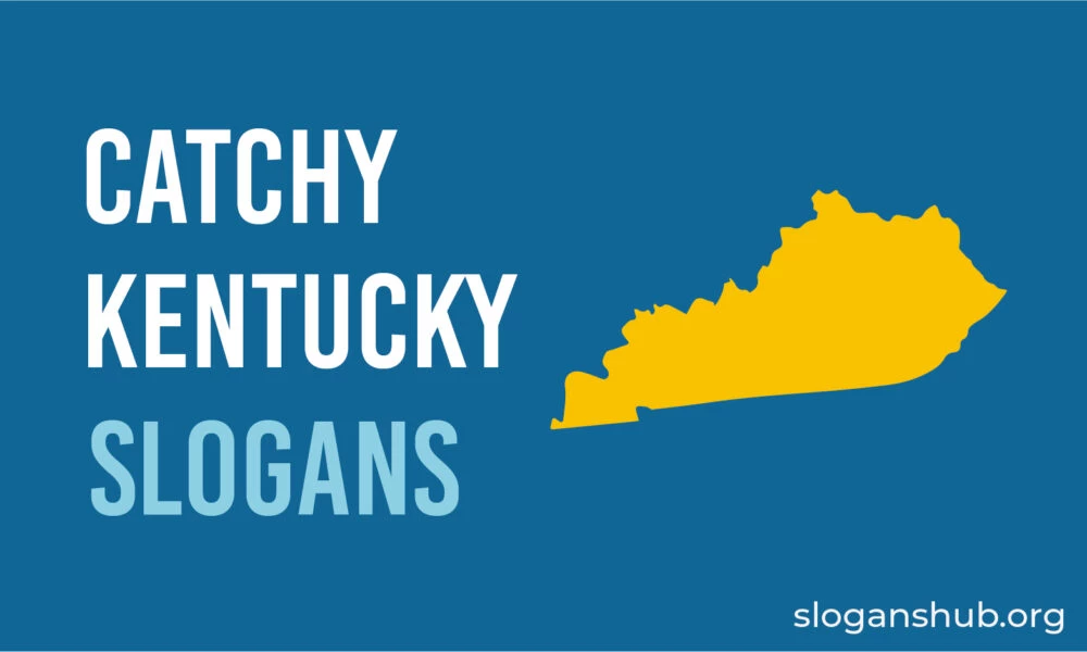 44 Catchy Kentucky Slogans, State Motto, Nicknames and Sayings