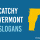 Catchy Vermont Slogans