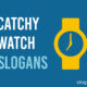 Catchy Watch Slogans