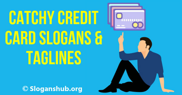 50 Catchy Credit Card Slogans Taglines Slogans Hub